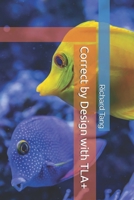 Correct by Design with TLA+ B0DVZ5TC4W Book Cover