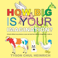 How Big Is Your Imagination?: A book without pictures so you can test how big your imagination really is B088BD98C4 Book Cover