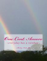 One Cent Amore: ~everyday has a rainbow~ 1721092285 Book Cover