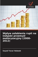 Wplyw oslabienia rupii na indyjski przemysl motoryzacyjny (2008-2012) (Polish Edition) 6209846270 Book Cover