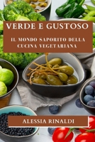 Verde e Gustoso: Il Mondo Saporito della Cucina Vegetariana (Italian Edition) 1835796761 Book Cover