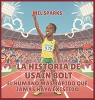 La historia de Usain Bolt: El Humano Más Rápido Que Jamás Haya Existido (Biografía de Triunfadores Para Niños Serie 2) (Spanish Edition) B0H52ZWQJH Book Cover