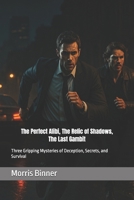 The Perfect Alibi, The Relic of Shadows, The Last Gambit: Three Gripping Mysteries of Deception, Secrets, and Survival B0FPCCZGCB Book Cover