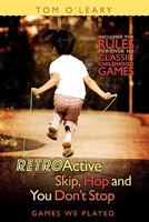 RetroActive Skip, Hop and You Don't Stop: Games We Played 1439255261 Book Cover