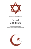 Israel, 7. Oktober: Judenhass, Muslimhass und die deutsche Suche nach Identität - Eine muslimische Perspektive (German Edition) 3384458427 Book Cover