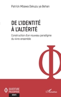 De l'identité à l'altérité: Construction d'un nouveau paradigme du vivre-ensemble (Ouverture Philosophique) (French Edition) 2343227004 Book Cover