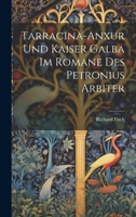 Tarracina-Anxur Und Kaiser Galba Im Romane Des Petronius Arbiter 1022701096 Book Cover