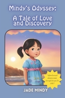 Mindy’s Odyssey: A Tale of Love and Discovery: A Heartwarming Children's Book of Resilience, Courage, and Family Love B0CLG16NP4 Book Cover