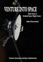 Venture into Space: Early Years of Goddard Space Flight Center - Vanguard, Mercury Tracking, Explorer, Pioneer, Tiros, Telstar, Relay, Syncom Satellites (NASA SP-4301) 1495428680 Book Cover