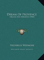 Dream Of Provence: Orgeas And Miradou 1359311238 Book Cover