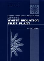 Improving Operations and Long-Term Safety of the Waste Isolation Pilot Plant: Interim Report (Compass Series) 0309069289 Book Cover