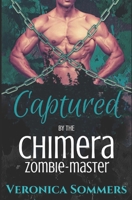 Captured by the Chimera Zombie-Master (Pandemic Monsters) B088BDKFPC Book Cover