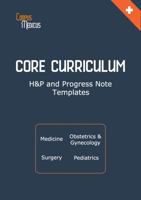 Core Curriculum: H&P and Progress Notebook, 105 Medical Templates [pocket medical notebook for students] 1737270900 Book Cover