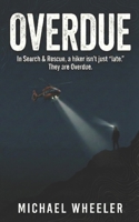 OVERDUE: In Search & Rescue, a hiker isn't just "late." They are Overdue. - A 7-Day Field Guide for The Missing B0GHJ9NGKW Book Cover