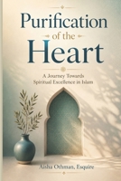 Purification of the Heart: A Journey Towards Spiritual Excellence in Islam B0DPT7RS77 Book Cover