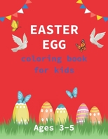 Easter Egg Coloring Book for Kids Ages 3-5: A Collection of Fun and Easy Happy Easter Eggs Coloring Pages for Kids - Makes a perfect gift for Easter - B08XZGLCGJ Book Cover