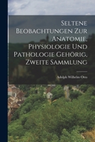 Seltene Beobachtungen zur Anatomie, Physiologie und Pathologie gehörig, Zweite Sammlung 1017819963 Book Cover
