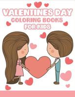 Valentines Day Coloring Books for Kids: Happy Valentines Day Gifts for Kids, Toddlers, Children, Him, Her, Boyfriend, Girlfriend, Friends and More 1794280510 Book Cover