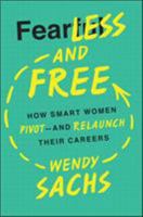 Fearless and Free: How Smart Women Pivot--and Relaunch Their Careers 0814437699 Book Cover