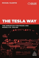 The Tesla Way: Disruptive Production and Manufacturing Strategies and Models 0749497033 Book Cover