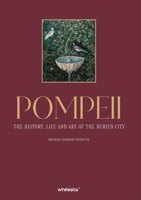Pompeii: The History, Life, and Art of the Buried City 8854422355 Book Cover