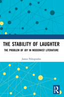 The Stability of Laughter: The Problem of Joy in Modernist Literature 0367663597 Book Cover