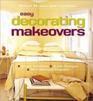 Easy Decorating Makeovers: Smart Solutions, Quick Changes, Do-It-Yourself Projects (Better Homes & Gardens (Paperback))