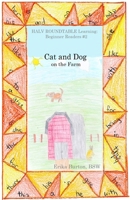Cat and Dog on the Farm (Halv Roundtable Learning: Beginner Readers) 1069364924 Book Cover