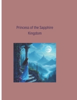 Princess of the Sapphire Kingdom B0DVR8KCNK Book Cover