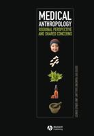 Medical Anthropology: Regional Perspectives and Shared Concerns 1405152508 Book Cover