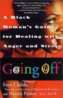 Going Off: A Black Woman's Guide for Dealing with Anger and Stress 1469912929 Book Cover