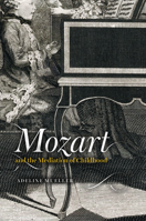 Mozart and the Mediation of Childhood 022662966X Book Cover