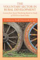 The Voluntary Sector in Rural Development: Lessons from Social Marketing Based on Study of Ngos in South India 1482836769 Book Cover