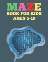Mazes Book For Kids Ages 5-10: An Amazing Fun Mazes and Educational Brain Game for kids. B0915HG7J5 Book Cover