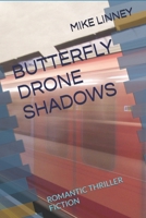 BUTTERFLY DRONE SHADOWS: ROMANTIC THRILLER FICTION B0FNX1W1YB Book Cover