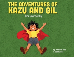 Adventures of Kazu and Gil : Gil's Favorite Day 0985471085 Book Cover
