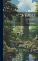 Bacchylides: A Prose Translation 1022768069 Book Cover