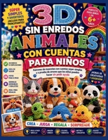3D SIN ENREDOS ANIMALES CON CUENTAS PARANIÑOS: Patrones de mascotas con cuentas súper simples y a prueba de errores que los niños pueden hacer sin pedir ayuda (Spanish Edition) B0H58L5CPZ Book Cover