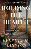 Holding the Hearth: a Cozy Fantasy Novel B0GJWJQYHT Book Cover