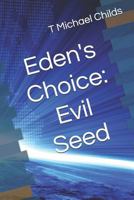 Eden's Choice: Evil Seed 1719905525 Book Cover