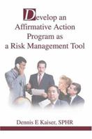 Develop an Affirmative Action Program as a Risk Management Tool 0595336639 Book Cover