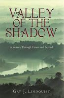 Valley of the Shadow: A Journey Through Cancer and Beyond 1440196753 Book Cover