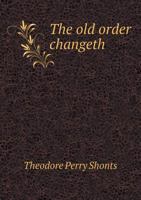 The Old Order Changeth 5518962762 Book Cover