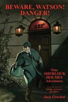 Beware, Watson! Danger!: Nine Sherlock Holmes Adventures 1522986103 Book Cover