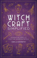 Witchcraft Simplified: ?Essential Spells for the Modern Witch 1646432525 Book Cover