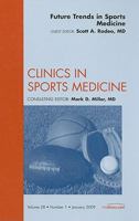 Future Trends in Sports Medicine, an Issue of Clinics in Sports Medicine, 28 1437705421 Book Cover