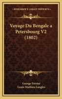 Voyage Du Bengale a Petersbourg V2 (1802) 1160272514 Book Cover