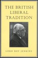 The British Liberal Tradition: From Gladstone Through to Young Churchill, Asquith, and Lloyd George - Is Blair Their Heir? (Senator Keith Davey Lectures) 0802084540 Book Cover