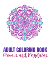 Adult Coloring Book Flowers and Mandalas B08HTB768G Book Cover