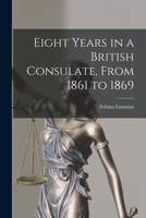 Eight Years in a British Consulate, From 1861 to 1869 1014079500 Book Cover